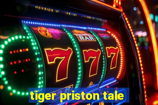 tiger priston tale